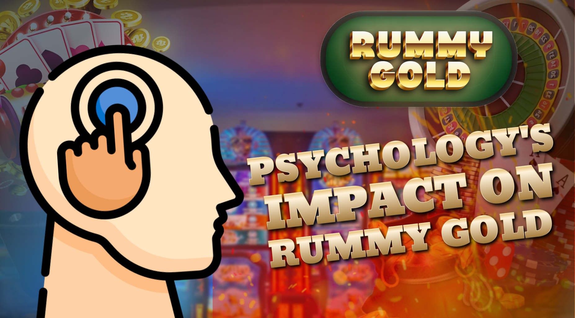 The Psychological Side of Rummy Gold
